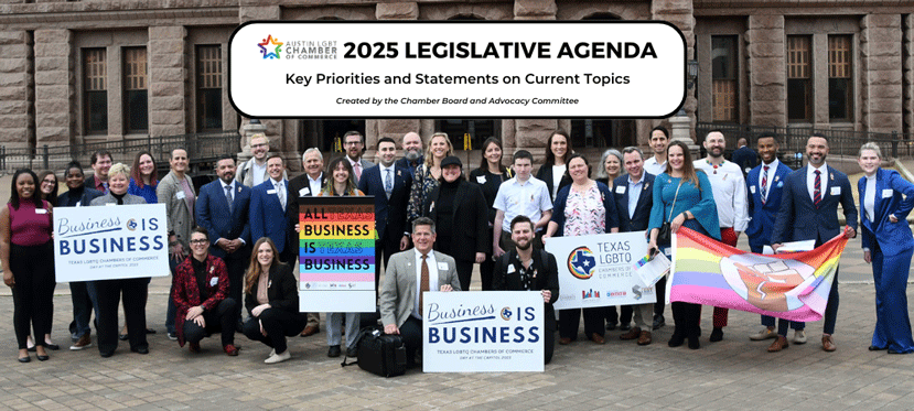 A group of representatives from the Texas LGBTQ Chambers of Commerce stand in front of the Texas Capitol in 2023. A text block that reads "2025 Legislative Agenda: Key Priorities and Statements on Current Topics. Created by the Austin LGBT Chamber Board and the Advocacy Committee."