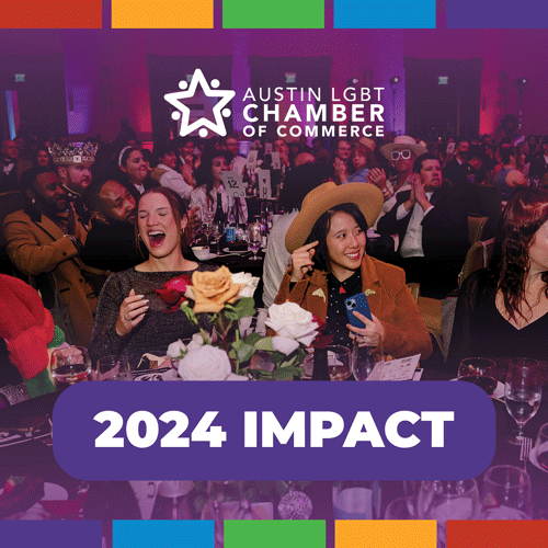 Austin LGBT Chamber of Commerce 2024 Impact Report.